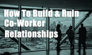 habits to build ruin relationships coworkers cadence psychology feature